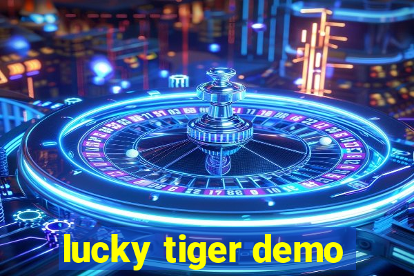 lucky tiger demo